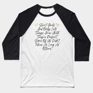 Funny Short Girl Problem Design, God Only Lets Things Grow Until They're Perfect Baseball T-Shirt